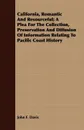 California, Romantic And Resourceful; A Plea For The Collection, Preservation And Diffusion Of Information Relating To Pacific Coast History - John F. Davis