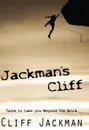 Jackman's Cliff. Tales to Take You Beyond the Brink - Cliff Jackman