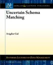 Uncertain Schema Matching - Avigdor Gal