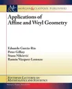 Applications of Affine and Weyl Geometry - Eduardo Garcia-Rio, Peter Gilkey, Stana Nik?evi?