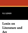 Lenin on Literature and Art - Vladimir Ilich Lenin
