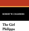 The Girl Philippa - Robert W. Chambers