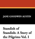 Standish of Standish. A Story of the Pilgrims Vol. I - Jane Goodwin Austin