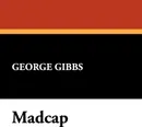 Madcap - George Gibbs