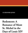 Rodomont. A Romance of Mont St. Michel in the Days of Louis XIV - H. Bedford-Jones