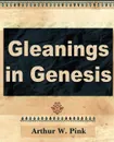 Gleanings in Genesis (Volume I) - Arthur W. Pink, Arthur W. Pink