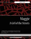 Maggie. A Girl of the Streets - Stephen Crane