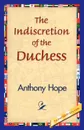 The Indiscretion of the Duchess - Anthony Hope