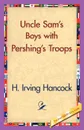 Uncle Sam's Boys with Pershing's Troops - H. Irving Hancock