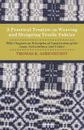 A Practical Treatise on Weaving and Designing Textile Fabrics - With Chapters on Principles of Construction of the Loom, Calculations, and Colour - Thomas R. Ashenhurst