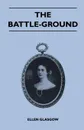 The Battle-Ground - Ellen Glasgow