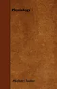 Physiology - Michael Foster