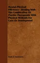 Mental-Physical Efficiency - Dealing with the Combination of Psychic-Therapeutic with Physical Methods for Cure or Development - Frank E. Dorchester