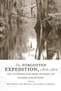 The Forgotten Expedition, 1804-1805. The Louisiana Purchase Journals of Dunbar and Hunter - William Dunbar