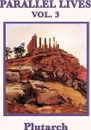 Parallel Lives Vol. 3 - Plutarch, Plutarch Plutarch