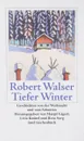 Tiefer Winter. Geschichten von der Weihnacht und vom Schneien - Вальзер Роберт