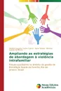 Ampliando as estrategias de abordagem a violencia intrafamiliar - Castro Andrea Augusta Castro, Miranda Soares de Moura Anna Tereza