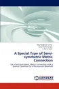 A Special Type of  Semi-symmetric Metric Connection - Hülya Bağdatlı Yılmaz, Füsun Özen Zengin, S. Aynur Uysal