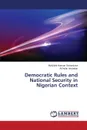 Democratic Rules and National Security in Nigerian Context - Gorondutse Abdullahi Hassan, Nuhu Abubakar Ali