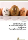 Der Einfluss von Kaltischamiezeit auf Infektiose Transplantattoleranz - Hartmann Jan