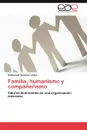 Familia, Humanismo y Companerismo - Emmanuel S. Nchez L. Pez, Emmanuel Sanchez Lopez