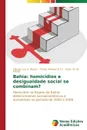 Bahia. homicidios e desigualdade social se combinam? - A. Moura Cláudio Luiz, S.T.S Carlos Antônio, M. de Araújo Edna