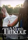 A Mom's Time Out. Inspirational Devotions For Moms By Moms - Tanya McInnis, Nicole Wilson
