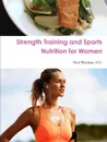 Strength Training and Sports Nutrition for Women - D. C. Paul Wanlass