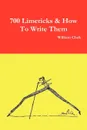 700 Limericks & How to Write Them - William Clark