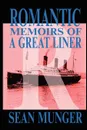 Romantic, Memoirs of a Great Liner - Sean Munger