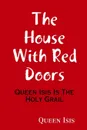 The House with Red Doors - Queen Isis