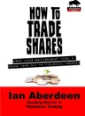 How To Trade Shares - Ian Aberdeen