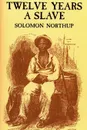 TWELVE YEARS A SLAVE - SOLOMON NORTHUP