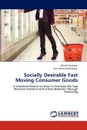 Socially Desirable Fast Moving Consumer Goods - Mikael Forsberg, Sara-Maria L. Fvenberg, Sara-Maria Lofvenberg