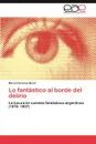 Lo Fantastico Al Borde del Delirio - Mar a. Florencia Buret, Maria Florencia Buret