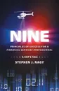 Nine. Principals of Success for a Financial Services Professional - Stephen J. Nagy