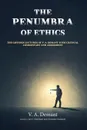 The Penumbra of Ethics - V. A. Demant, Ian S. Markham, Christine Faulstich