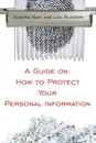 A Guide on. How to Protect Your Personal Information - Sandra Raby, Lisa Ruggeri