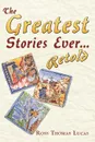 The Greatest Stories Ever... Retold - Ross Thomas Lucas