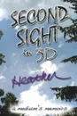 Second Sight in 3D. A Medium's Memoirs - Heather