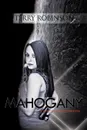 Mahogany. A Story of Love and Corruption - Terry Robinson