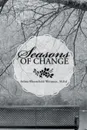 Seasons of Change - M. Ed Selma Bloomfield Weisman