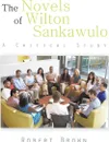 The Novels of Wilton Sankawulo. A Critical Study - Robert Brown