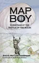 Map Boy. Christmas at the Battle of the Bulge - Steve McCoy-Thompson
