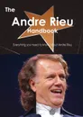 The Andre Rieu Handbook - Everything You Need to Know about Andre Rieu - Emily Smith