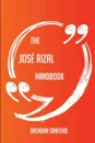 The Jose Rizal Handbook - Everything You Need To Know About Jose Rizal - Brendan Sanford