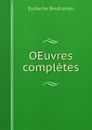 OEuvres completes - Eustache Deschamps