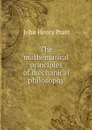 The mathematical principles of mechanical philosophy - John Henry Pratt