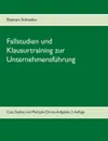 Fallstudien und Klausurtraining zur Unternehmensfuhrung - Dietram Schneider