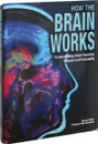 How the Brain Works: Understanding Brain Function, Thought and Personality - Абрахамс Питер